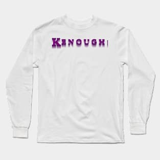 Kenough with shade Long Sleeve T-Shirt